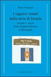 I ragazzi venuti dalla terra di Israele. Luoghi e storie della brigata ebraica in Romagna