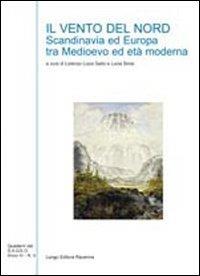 Il vento del nord. Scandinavia ed Europa tra Medioevo ed età moderna  - Libro Longo Angelo 2011, Quaderni del Sageo | Libraccio.it