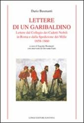 Lettere di un garibaldino. Lettere dal collegio dei cadetti nobili in Roma e dalla spedizione dei Mille 1858-1860