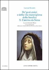 De' gesti eroici e della vita maravigliosa della Serafica S. Caterina da Siena