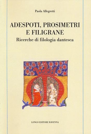 Adespoti, prosimetri e filigrane. Ricerche di filologia dantesca - Paola Allegretti - Libro Longo Angelo 2013, Memoria del tempo | Libraccio.it