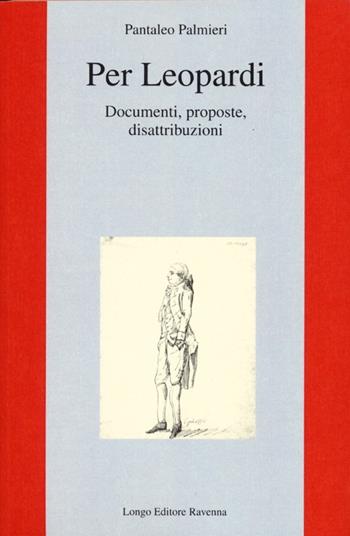 Per Leopardi. Documenti, proposte, disattribuzioni - Pantaleo Palmieri - Libro Longo Angelo 2013, L' interprete | Libraccio.it