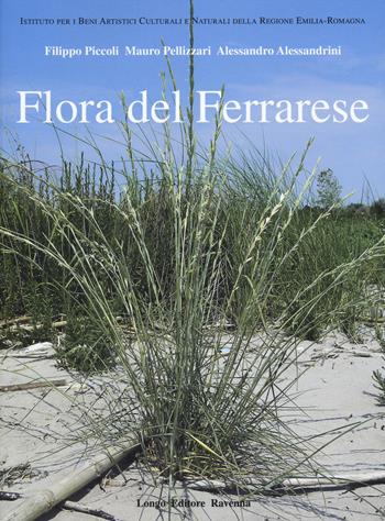 Flora del ferrarese - Filippo Piccolli, Mauro Pellizzari, Alessandro Alessandrini - Libro Longo Angelo 2014, Uomo e natura | Libraccio.it