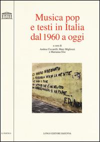 Musica pop e testi in italia dal 1960 a oggi  - Libro Longo Angelo 2015, Il portico | Libraccio.it
