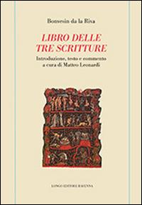 Libro delle tre scritture - Bonvesin de la Riva - Libro Longo Angelo 2014, Memoria del tempo | Libraccio.it