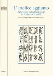 L' artefice aggiunto. Riflessioni sulla traduzione in Italia 1900-1975