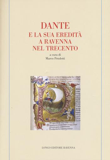Dante e la sua eredità a Ravenna nel Trecento  - Libro Longo Angelo 2015, Memoria del tempo | Libraccio.it