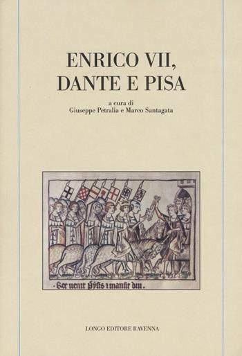 Enrico VII, Dante e Pisa  - Libro Longo Angelo 2016, Memoria del tempo | Libraccio.it