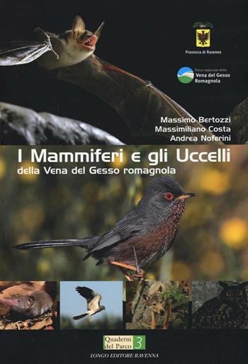 I mammiferi e gli uccelli della vena del Gesso romagnola - Massimo Bertozzi, Massimiliano Costa, Andrea Noferini - Libro Longo Angelo 2016, Quaderni del Parco | Libraccio.it