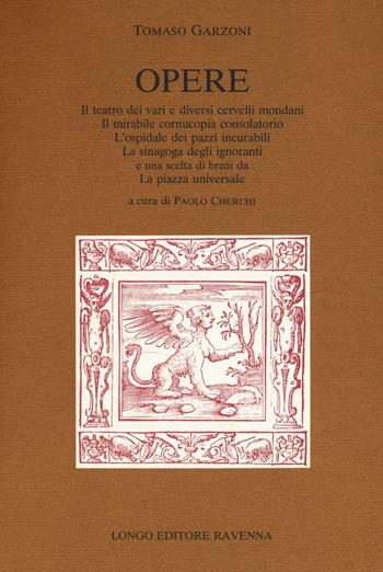 Opere - Tomaso Garzoni - Libro Longo Angelo 1993, Classici italiani minori | Libraccio.it