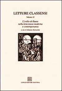 Letture classensi. Studi danteschi. Vol. 45: L' esilio di Dante nella letteratura moderna e contemporanea  - Libro Longo Angelo 2017, Letture classensi | Libraccio.it