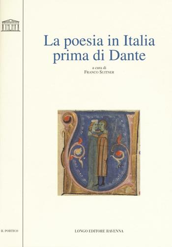 La poesia in italia prima di Dante  - Libro Longo Angelo 2017, Il portico | Libraccio.it