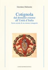 Cotignola dal dominio estense all'Unità d'Italia. Storia sociale di un comune romagnolo