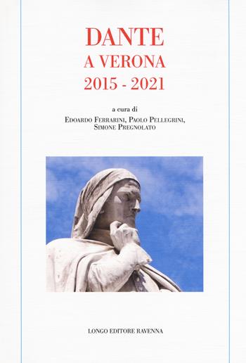 Dante a Verona 2015-2021  - Libro Longo Angelo 2018, Memoria del tempo | Libraccio.it