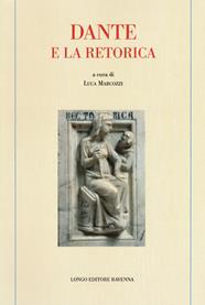 Dante e la retorica  - Libro Longo Angelo 2017, Memoria del tempo | Libraccio.it