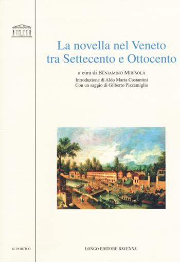 La novella nel Veneto tra Settecento e Ottocento  - Libro Longo Angelo 2017, Il portico. Sez. materiali letterari | Libraccio.it