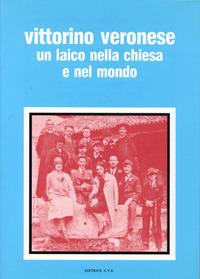 Vittorino Veronese dal dopoguerra al Concilio: un laico nella Chiesa e nel mondo  - Libro AVE 1994, Ricerche e documenti | Libraccio.it