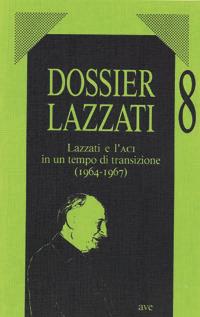 Lazzati e l'ACI in un tempo di transizione (1964-1967)  - Libro AVE 1995, Dossier Lazzati | Libraccio.it