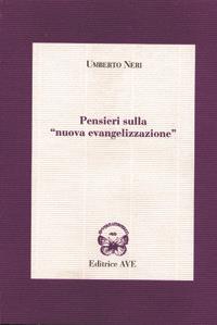 Pensieri sulla «Nuova evangelizzazione» - Umberto Neri - Libro AVE 1996, Le tessere e il mosaico | Libraccio.it