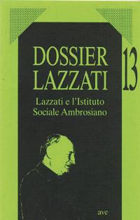 Lazzati e l'Istituto sociale ambrosiano - Marcello Brancatelli - Libro AVE 1997, Dossier Lazzati | Libraccio.it