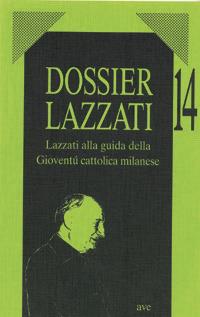 Lazzati alla guida della gioventù cattolica milanese - Elisabetta Mauri - Libro AVE 2000, Dossier Lazzati | Libraccio.it