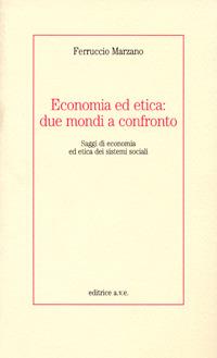 Economia ed etica: due mondi a confronto. Saggi di economia ed etica dei sistemi sociali - Ferruccio Marzano - Libro AVE 1998, Polis | Libraccio.it