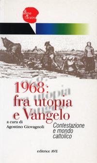 1968: fra utopia e Vangelo. Contestazione e mondo cattolico  - Libro AVE 2000, Il seme e l'aratro | Libraccio.it