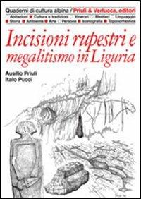 Incisioni rupestri e megalitismo in Liguria - Ausilio Priuli, Italo Pucci - Libro Priuli & Verlucca 1994, Quaderni di cultura alpina | Libraccio.it