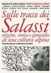 Sulle tracce dei salassi. Origine, storia e genocidio di una cultura alpina