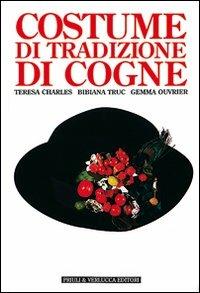 Costume di tradizione di Cogne - Teresa Charles, Bibiana Truc, Gemma Ouvrier - Libro Priuli & Verlucca 1997, Guide manuali scultura lignea | Libraccio.it