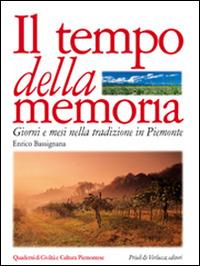Il tempo della memoria. Giorni e mesi nella tradizione in Piemonte - Enrico Bassignana - Libro Priuli & Verlucca 1998, Quaderni di civiltà e cultura piemontese | Libraccio.it