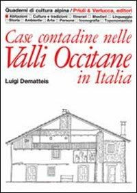 Case contadine nelle valli occitane - Luigi Dematteis - Libro Priuli & Verlucca 2006, Quaderni di cultura alpina | Libraccio.it