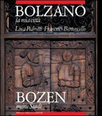 Bolzano la mia città - Francesco Bertoncello, Luca Pedrotti - Libro Priuli & Verlucca 2000, Trentino e Sud Tirolo | Libraccio.it