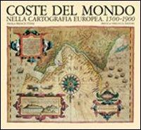 Coste del mondo nella cartografia europea (1500-1900) - Paola Presciuttini - Libro Priuli & Verlucca 2000, Antica cartografia | Libraccio.it
