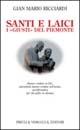 Santi e laici i «giusti del Piemonte» - Gian Mario Ricciardi - Libro Priuli & Verlucca 2002, Lo scaffale | Libraccio.it