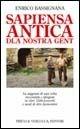 Sapiensa antica dla nostra gent. La saggezza di una volta raccontata e spiegata in oltre 1500 proverbi e modi di dire piemontesi - Enrico Bassignana - Libro Priuli & Verlucca 2004 | Libraccio.it