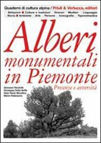 Alberi monumentali in Piemonte. Presenze e avversità  - Libro Priuli & Verlucca 2003, Quaderni di cultura alpina | Libraccio.it