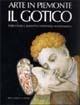 Arte in Piemonte. Vol. 2: Il gotico. - Enrica Pagella, Simonetta Castronovo, Simone Baiocco - Libro Priuli & Verlucca 2003, Arte in Piemonte | Libraccio.it