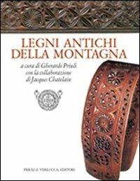Legni antichi della montagna - Gherardo Priuli, Jacques Chatelain - Libro Priuli & Verlucca 2006, Babelis turris | Libraccio.it