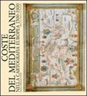 Coste del Mediterraneo nella cartografia europea. 1500-1900