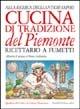 Cucina di tradizione del Piemonte. Alla ricerca degli antichi sapori. Ricettario a fumetti - Alberto Calosso, Piero Gallarino - Libro Priuli & Verlucca 2009, Quaderni di civiltà e cultura piemontese | Libraccio.it