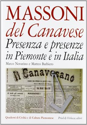 Massoni del canavese. Presenza e presenze in Piemonte e in Italia - Marco Novarino, Matteo Barbiero - Libro Priuli & Verlucca 2005, Buongiorno | Libraccio.it