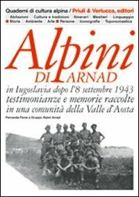 Alpini di Arnad in Iugoslavia dopo l'8 settembre 1943 testimonianze e memorie raccolte in una comunità della Valle d'Aosta - Fernanda Favre - Libro Priuli & Verlucca 2006, Quaderni di cultura alpina | Libraccio.it