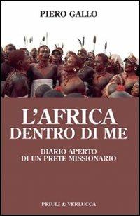 L' Africa dentro di me. Diario aperto di un prete missionario - Piero Gallo - Libro Priuli & Verlucca 2006, Schema libero | Libraccio.it