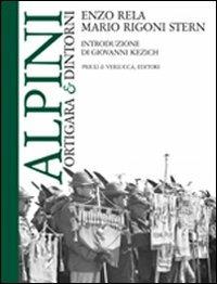 Alpini. Ortigara & dintorni - Enzo Rela, Mario Rigoni Stern - Libro Priuli & Verlucca 2007, Babelis turris | Libraccio.it