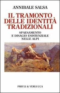 Il tramonto delle identità tradizionali. Spaesamento e disagio esistenziale nelle Alpi - Annibale Salsa - Libro Priuli & Verlucca 2007, Paradigma | Libraccio.it