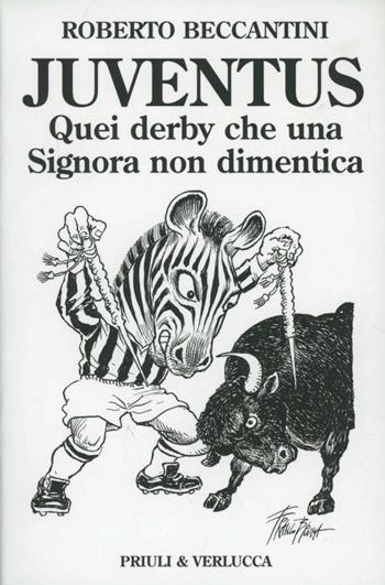Juventus. Quei derby che una signora non dimentica - Roberto Beccantini - Libro Priuli & Verlucca 2007, Schema libero | Libraccio.it