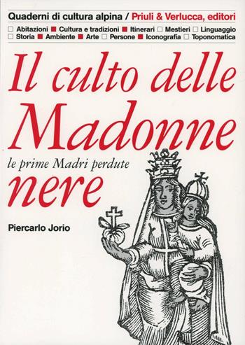 Il culto delle Madonne nere. Le prime madri perdute - Piercarlo Jorio - Libro Priuli & Verlucca 2008, Quaderni di cultura alpina | Libraccio.it