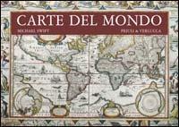 Carte del mondo. Ediz. illustrata - Michael Swift - Libro Priuli & Verlucca 2008, Antica cartografia | Libraccio.it