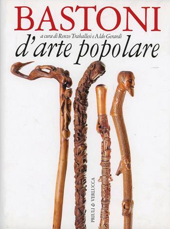 Bastoni d'arte popolare - Renzo Traballesi, Aldo Gerardi - Libro Priuli & Verlucca 2008, Babelis turris | Libraccio.it